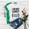 I Am Not Clumsy t shirt RF