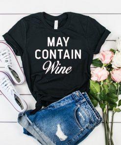 May Contain Wine t shirt RF