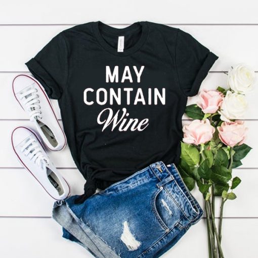 May Contain Wine t shirt RF