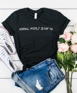 Normal people scare me unisex t shirt RF