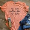 Not Today Heathen Child t shirt RF