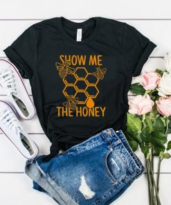 Show Me The Honey t shirt RF