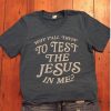 Test the Jesus Tee t shirt RF