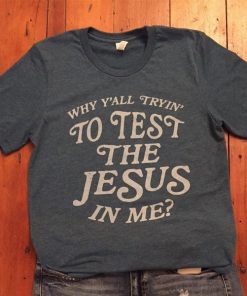 Test the Jesus Tee t shirt RF