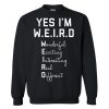 Yes I Am WEIRD sweatshirt RF