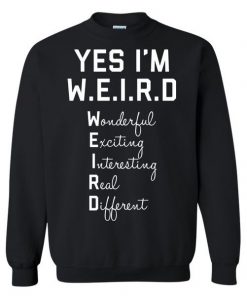 Yes I Am WEIRD sweatshirt RF