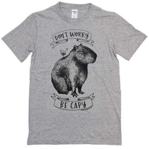 dont worry be capy t shirt RF