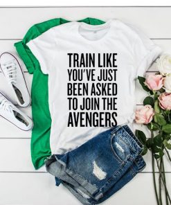 train like to join the avengers t shirt RF