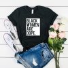 Black Women Are Dope t shirt RF