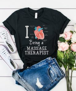 I love Being a massage therapist t shirt RF