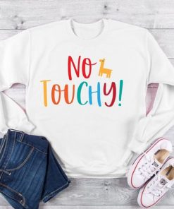 No Touchy Sweatshirt RF