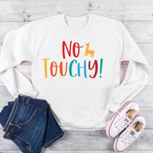 No Touchy Sweatshirt RF