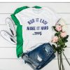 Rub It Easy Make It Hard Camille Rowe t shirt RF