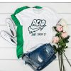 Acid just drop It t shirt RF