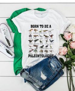 Born to be a paleontologist forced to go to school t shirt RF