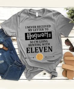 I Never Received My Letter To Hogwarts So Im Going Hunting With Eleven t shirt RF