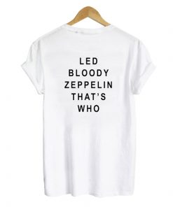 Led Bloody Zeppelin That’s Who Back t shirt RF