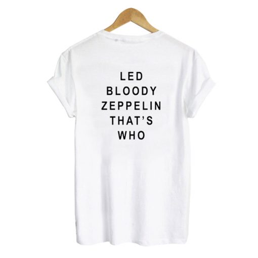 Led Bloody Zeppelin That’s Who Back t shirt RF