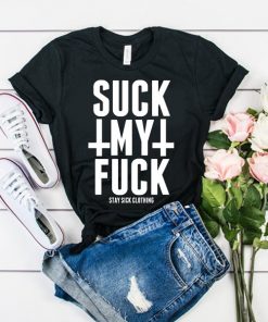 Suck My Fuck t shirt RF