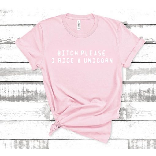 bitch please i ride a unicorn light pink t shirt RF