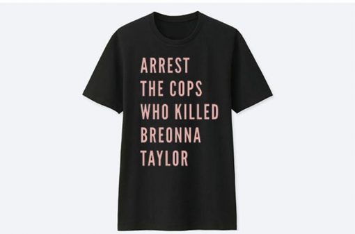 Arrest The Cops That Killed Breonna Taylor Black Lives Matter t shirt RF