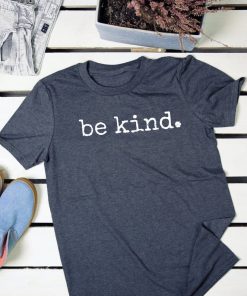 Be Kind Positivity, Kindness, Anti-Bullying t shirt RF