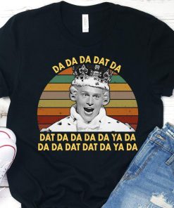 Da Da Da Dat Da King George III Hamilton Funny Gift For Alexander Hamilton Fans T-shirt RF