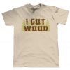 I Got Wood, gift for Him Dad Shaun Dead Zombie Movie Funny T Shirt RF