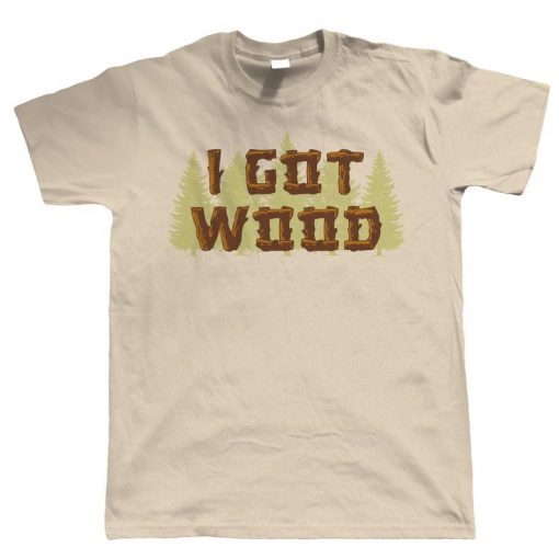 I Got Wood, gift for Him Dad Shaun Dead Zombie Movie Funny T Shirt RF