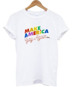 Make America Gay Again t shirt RF