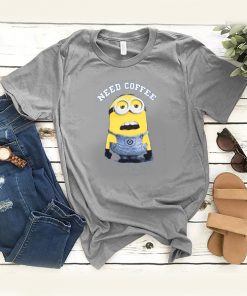 Minions Need Coffee t shirt RF