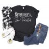 Nevertheless She Persisted t-shirt RF