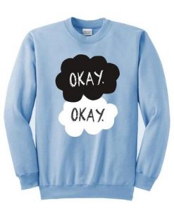 Okay The Fault In Our Stars Sweatshirt RF