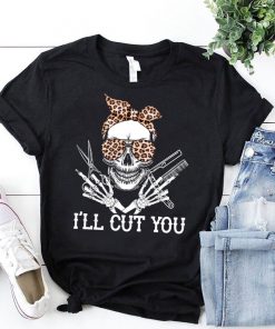 Skull Barber I'Ll Cut You Funny Barber Hairdresser t shirt RF