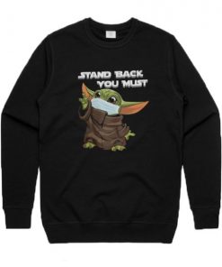 Stand Back You Must Baby Yoda Sweatshirt RF