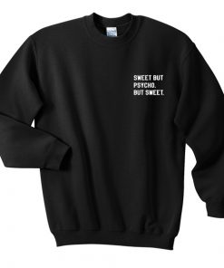 Sweet but Psycho but Sweet sweatshirt RF