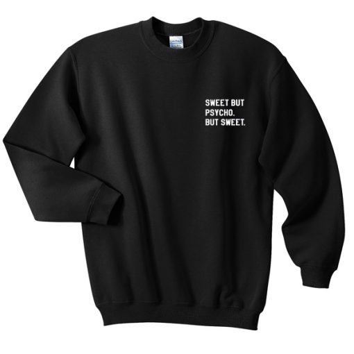 Sweet but Psycho but Sweet sweatshirt RF