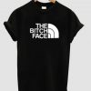 The Bitch Face t shirt RF