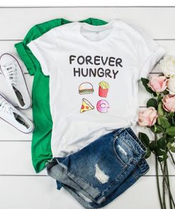 forever hungry t shirt RF