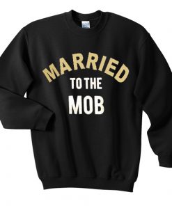 married to the mob sweatshirts RF