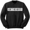 Aint No Wifey Sweatshirt RF