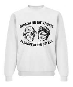 Dorothy On The Streets Blanche In The Sheets Sweatshirt RF