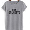 Fun Brunette t shirt RF