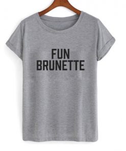 Fun Brunette t shirt RF