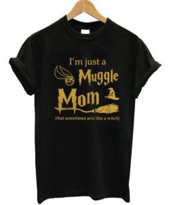 I’m Just A Muggle Mom t shirt RF