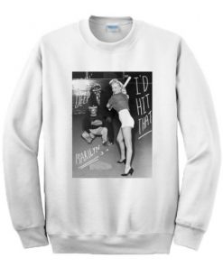 Marilyn Monroe I’d Hit That Sweatshirt RF