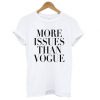 More issues than vogue t shirt RF