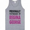 Personally Victimized By Regina George Tank Top RF