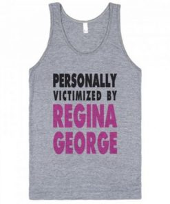 Personally Victimized By Regina George Tank Top RF