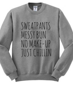 Sweatpants Messy Bun No Make-Up Just Chillin Sweatshirt RF